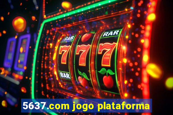 5637.com jogo plataforma